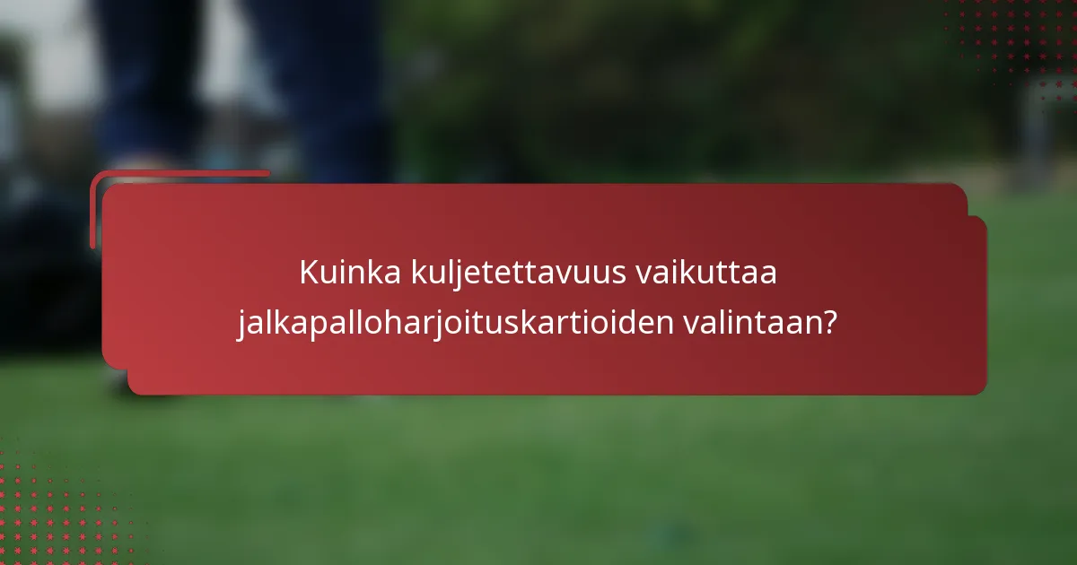 Kuinka kuljetettavuus vaikuttaa jalkapalloharjoituskartioiden valintaan?