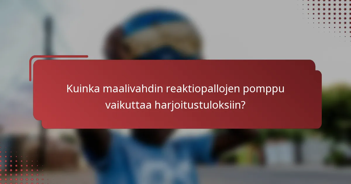 Kuinka maalivahdin reaktiopallojen pomppu vaikuttaa harjoitustuloksiin?