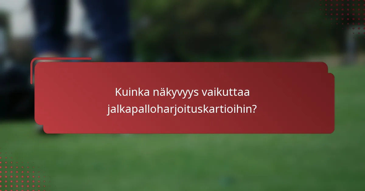 Kuinka näkyvyys vaikuttaa jalkapalloharjoituskartioihin?