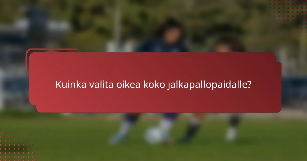 Kuinka valita oikea koko jalkapallopaidalle?