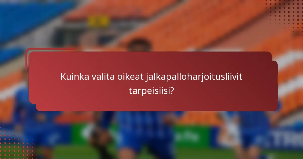 Kuinka valita oikeat jalkapalloharjoitusliivit tarpeisiisi?