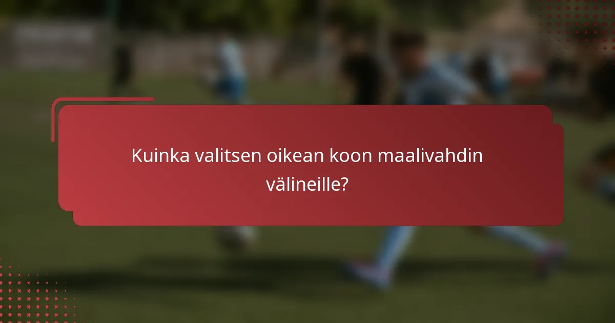 Kuinka valitsen oikean koon maalivahdin välineille?