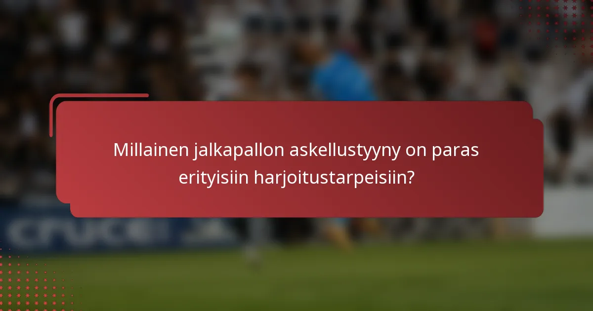Millainen jalkapallon askellustyyny on paras erityisiin harjoitustarpeisiin?