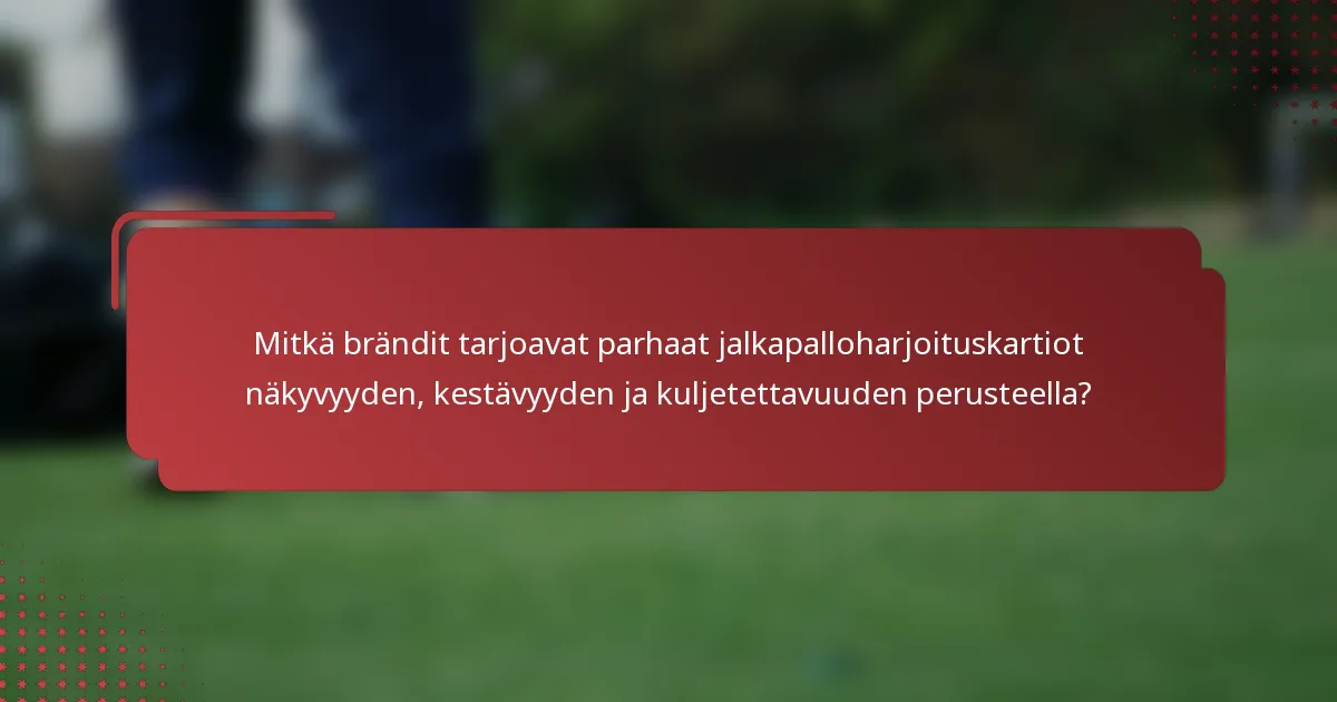 Mitkä brändit tarjoavat parhaat jalkapalloharjoituskartiot näkyvyyden, kestävyyden ja kuljetettavuuden perusteella?