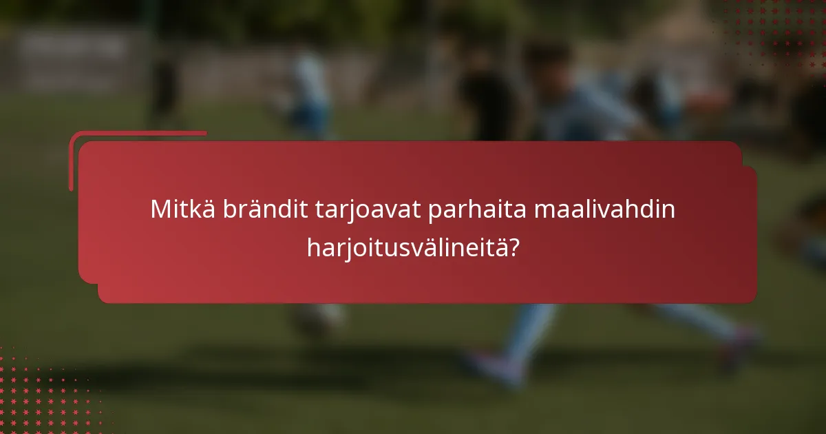 Mitkä brändit tarjoavat parhaita maalivahdin harjoitusvälineitä?