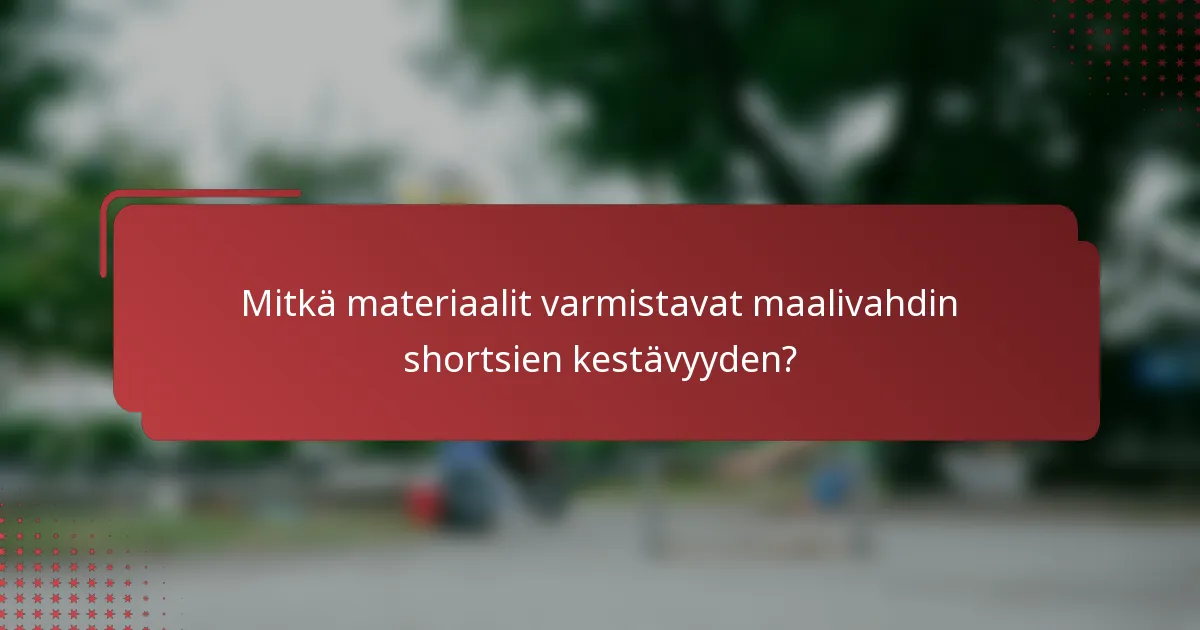 Mitkä materiaalit varmistavat maalivahdin shortsien kestävyyden?