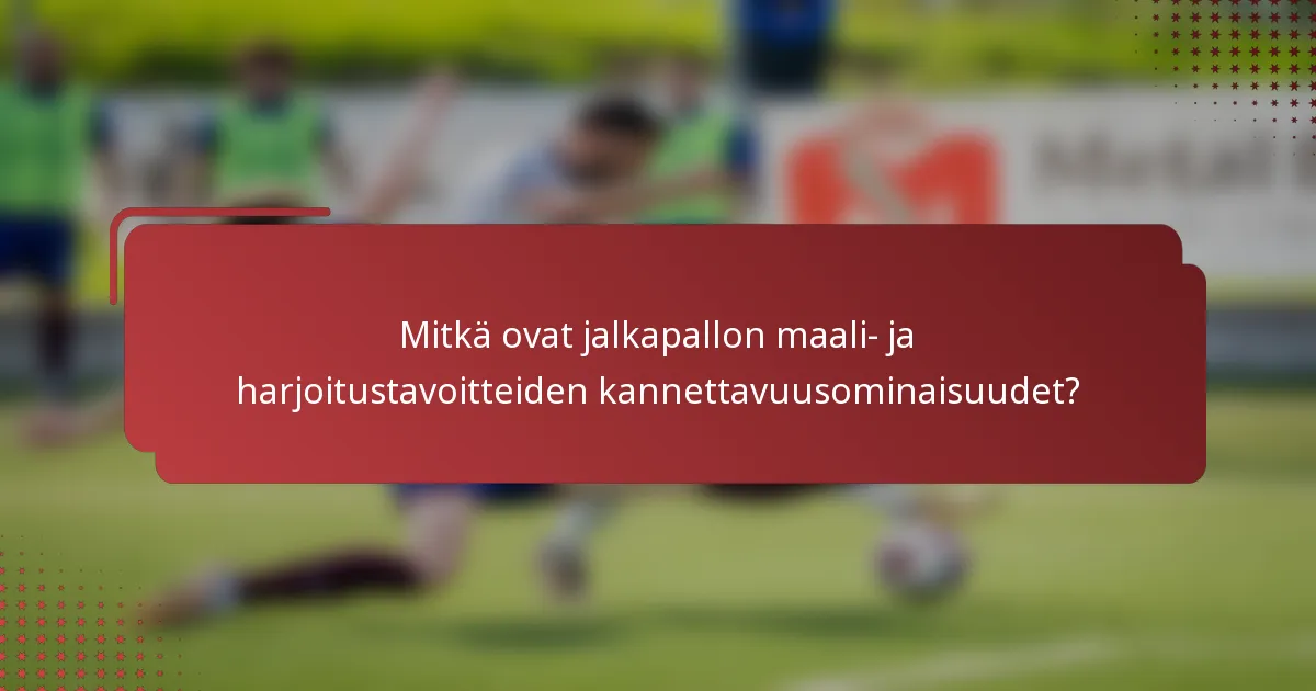 Mitkä ovat jalkapallon maali- ja harjoitustavoitteiden kannettavuusominaisuudet?